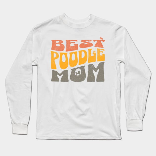 Best Poodle Mom Long Sleeve T-Shirt by MEWRCH